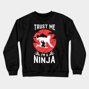 NINJAS: Trust me I'm a Ninja Crewneck Sweatshirt
